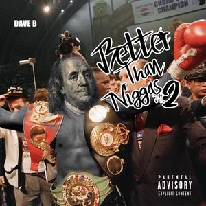 Better Than Niggaz Pt. 2 (Explicit)