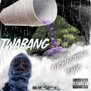 ***** with the gang (feat. TwaBang) [Explicit]