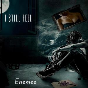 I still feel (Explicit)