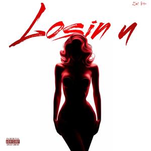 Losin u (feat. K9+) (Explicit)