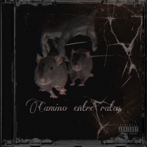 Camino Entre Ratas (Explicit)