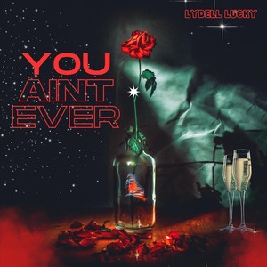 You Ain't Ever (Explicit)