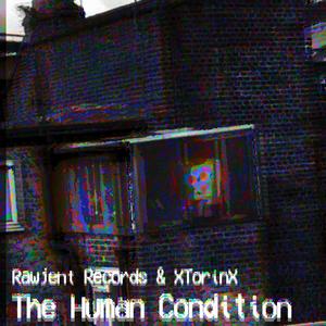 The Human Condition (feat. Rawjent Records)