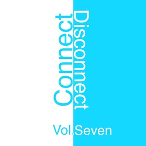 Connect - Disconnect, Vol. 7