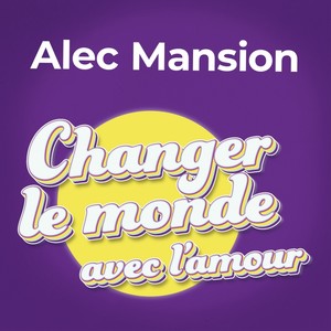 Changer le monde avec l'amour