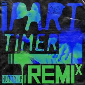 Part-Timer (Nutty P Remix)