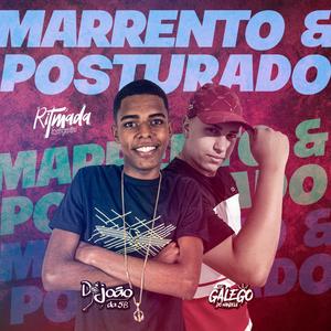 MARRENTO E POSTURADO (DJ JOÃO DA 5B & DJ Galego Oficial Remix) [Explicit]