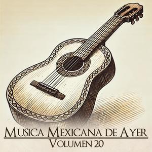 Musica Mexicana de Ayer, Vol. 20