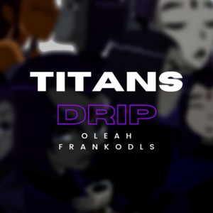 Titans Drip (Explicit)