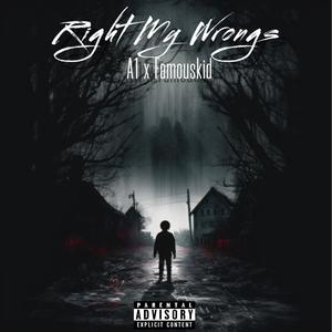 Right My Wrongs (feat. Famouskid) (Explicit)