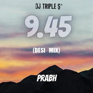 9:45 (Desi Mix)
