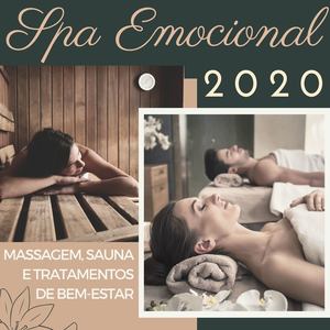 Spa Emocional 2020: Músicas Instrumentais Perfeitas para uma Massagem, Sauna e Tratamentos de Bem-estar