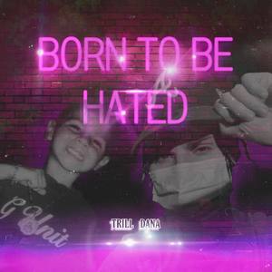 Born To Be Hated (Explicit)