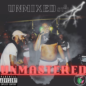 Unmixed and Still Unmastered (Explicit)