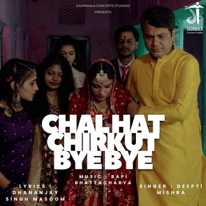 Chal Hat Chirkut Bye Bye