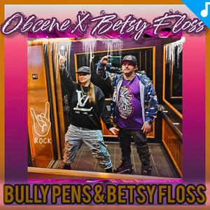 Bully Pens & Betsy Floss (feat. Betsy Floss) (Explicit)