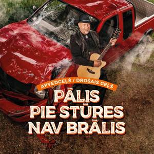 Drošais ceļš - Pālis pie stūres nav brālis