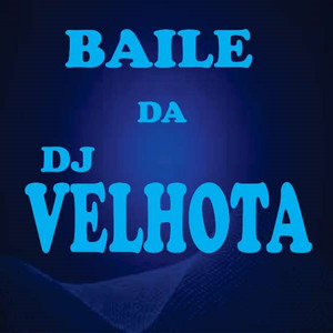 BAILE DA DJ VELHOTA (Explicit)