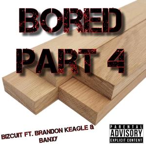 Bored 4 (feat. Brandon Keagle & Banxy) [Explicit]