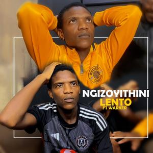 Ngizoyithini Lento (feat. Warker)