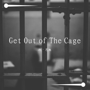Get Out of The Cage