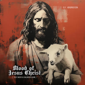 Blood of Jesus Christ (feat. MUSYCA Children's Choir)