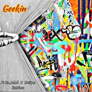 Geekin (feat. Ra Judah & Uniique GotBarz) [Explicit]