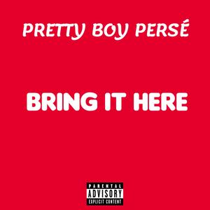 Bring It Here (Explicit)