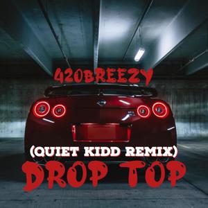 Drop Top (Quiet Kidd Remix) [Explicit]