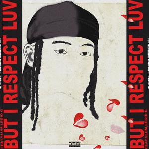 But Respect Luv (feat. Slum & Legid G) (Explicit)