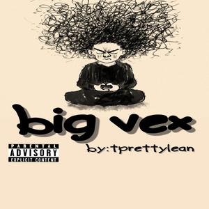 Big vex (Explicit)