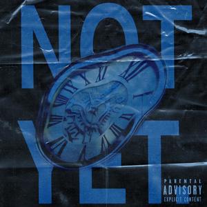 Not yet (feat. JpBeatz) (Explicit)