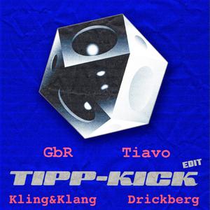 Tipp Kick EDIT (feat. Drickberg, GbR & Tiavo)