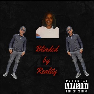 Blinded By Reality (Explicit)