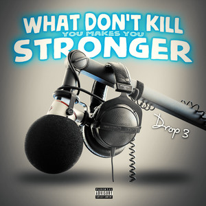 What Don't Kill You Makes You Stronger (Explicit)