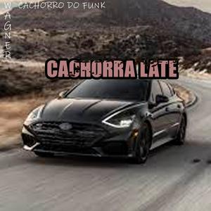 CACHORRA LATE (Explicit)