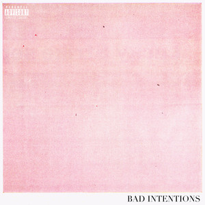 Bad Intentions (Explicit)