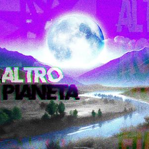Altro Pianeta (Explicit)