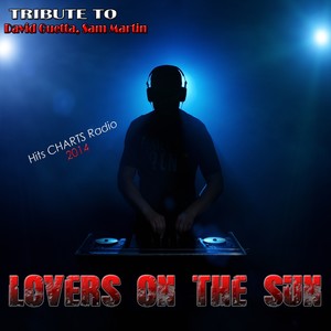 Lovers on the Sun: Tribute to David Guetta, Sam Martin (Hits Charts Radio 2014)