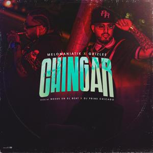 CHINGAR (feat. Grizlee) [Explicit]