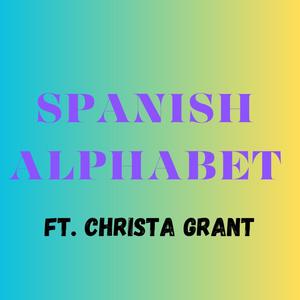 Spanish Alphabet (feat. CHRISTA GRANT)