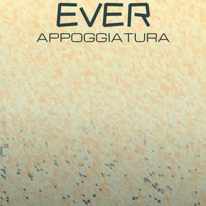 Ever Appoggiatura