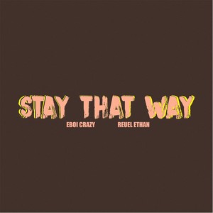 Stay That Way (feat. Eboi Crazy)