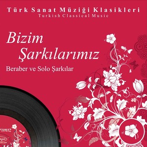 Bizim Şarkılarımız Beraber ve Solo Şarkılar, Vol. 7 (Turkish Classical Music)