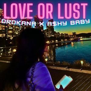 Love or Lust (feat. A$hy Baby) (Explicit)