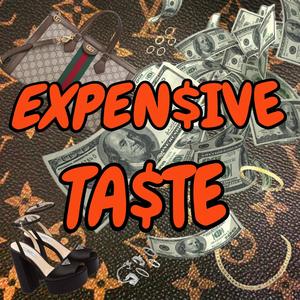 EXPEN$iVE TA$TE (Explicit)