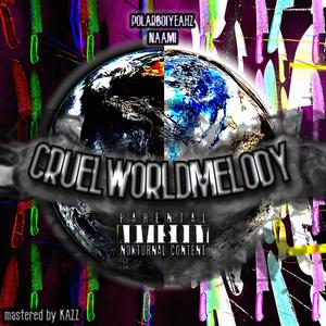Polarboiyeahz - CRUELWORLDMELODY (feat. Naami!) (Explicit)