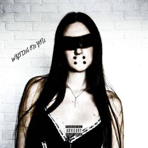 waiting on you... (feat. Parkervs*) (Explicit)