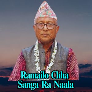 Ramailo  Chha   Sanga  Ra  Naala