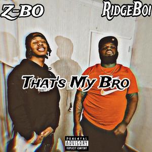 Thats My Bro (feat. Z-BO) [Explicit]